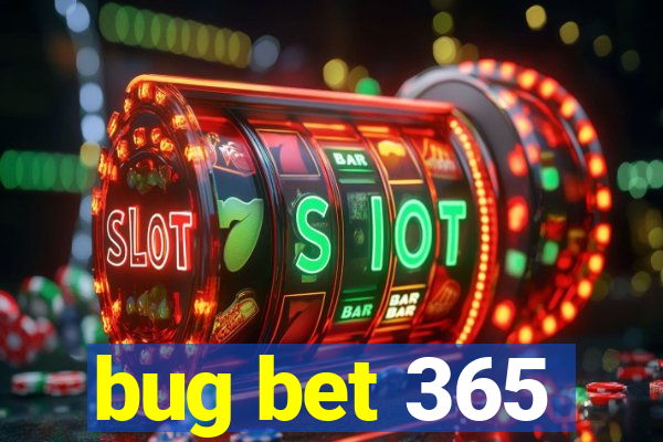 bug bet 365